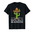 Funny Awareness Mental Health Warrior T-Shirt - Fun Novelty Design Unisex - T-Shirt, Sweatshirt, Hoodie