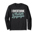 I Overthink Multiple Languages T-Shirt - Custom Art Print for Adults - T-Shirt, Sweatshirt, Hoodie