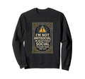 Im Not Antisocial Im Selectively Sweatshirt - Fun Novelty Design Men Women - T-Shirt, Sweatshirt, Hoodie