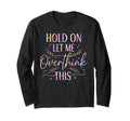 Overthinker Boho Tie Dye Hold Let Me T-Shirt - Minimalist Print Men Women - T-Shirt, Sweatshirt, Hoodie
