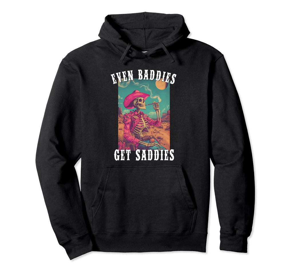 Even Baddies Get Saddies Skeleton Hoodie - Unique Graphic for Adults - T-Shirt, Sweatshirt, Hoodie