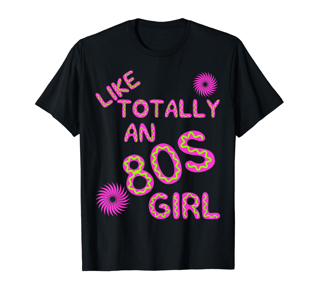 Like Totally 80S Neon Eighties T-Shirt - Novelty Apparel for Adults - T-Shirt, Sweatshirt, Hoodie
