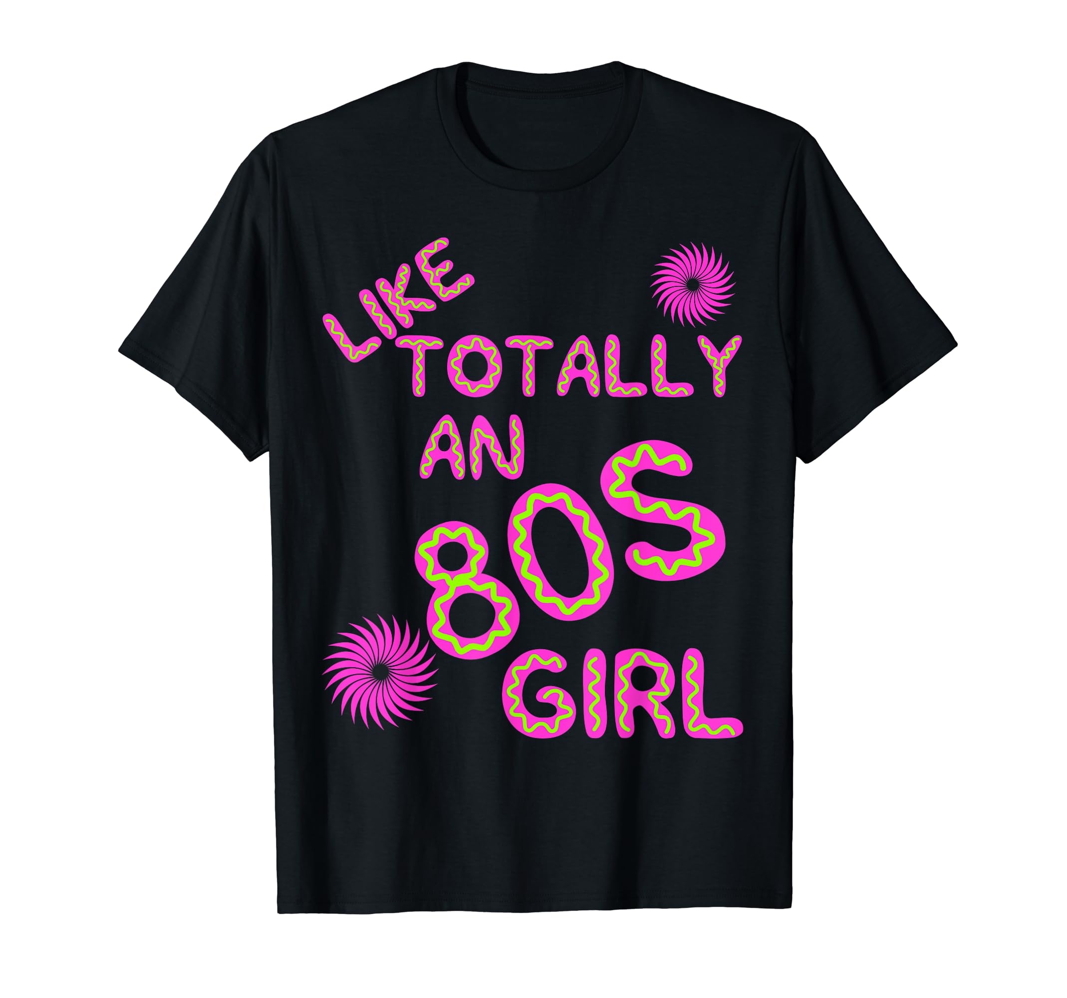 Like Totally 80S Neon Eighties T-Shirt - Novelty Apparel for Adults - T-Shirt, Sweatshirt, Hoodie