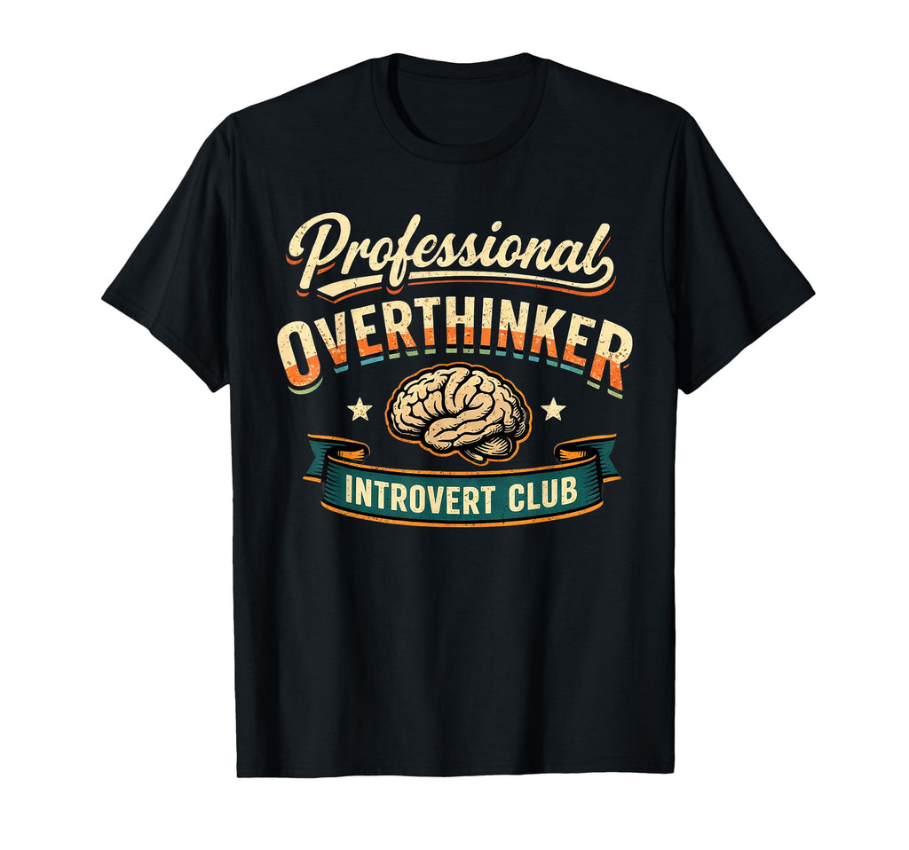 Professional Overthinker Introvert Club T-Shirt - Streetwear Style Unisex - T-Shirt, Sweatshirt, Hoodie
