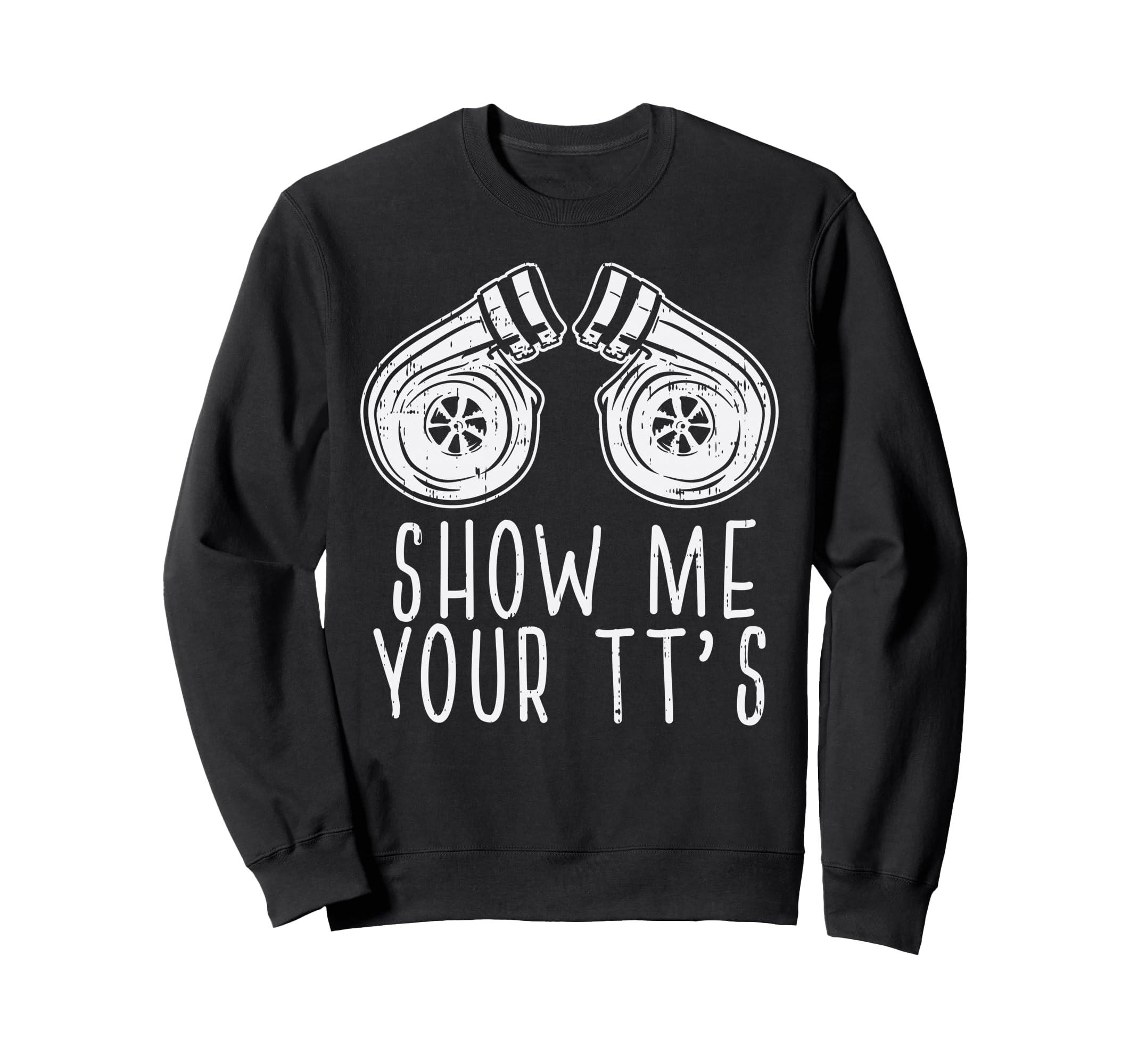 Show Your Tts Twin Turbo Racing Sweatshirt - Fun Novelty Design Unisex - T-Shirt, Sweatshirt, Hoodie