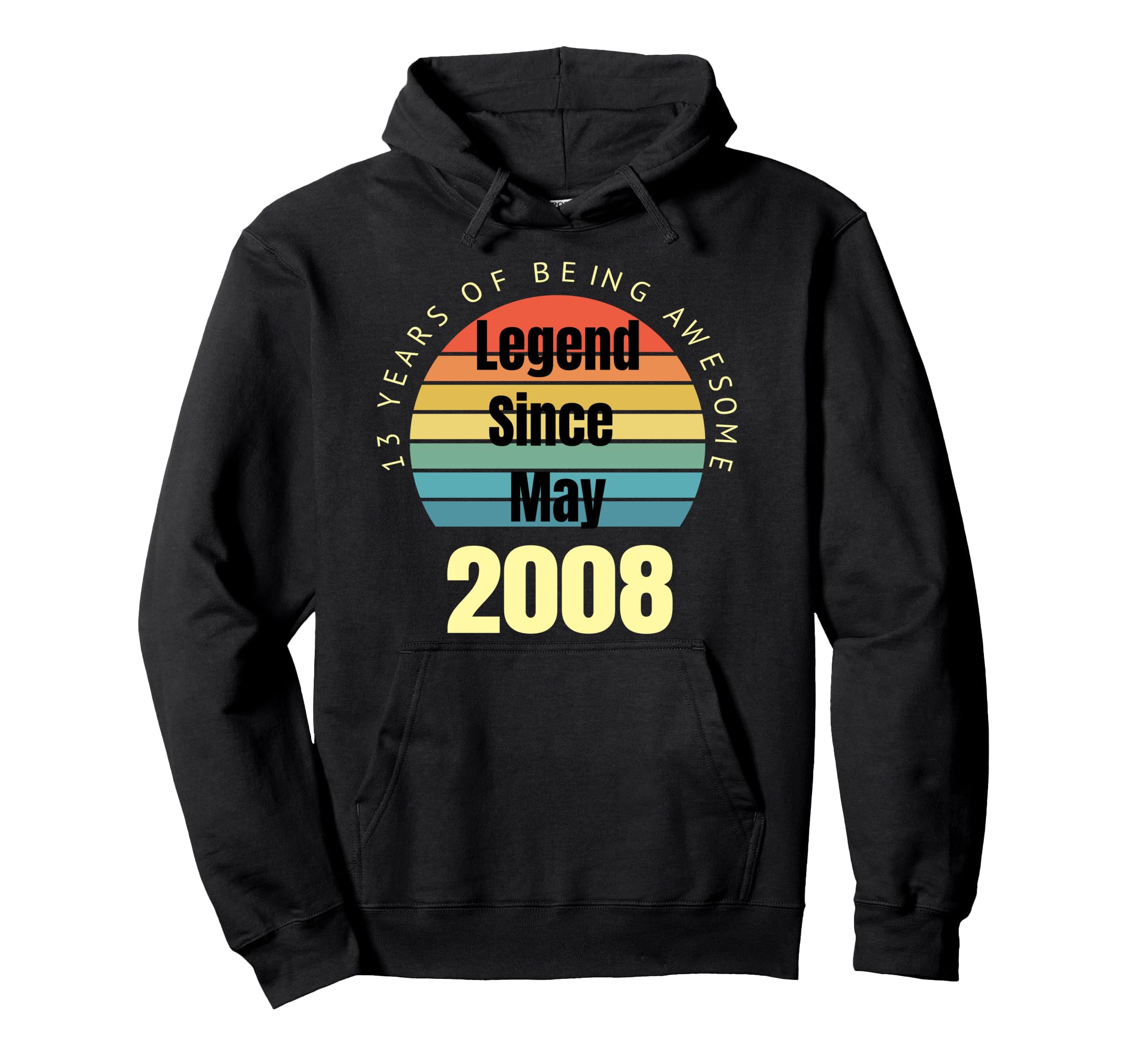 13Th Birthday Legend Since May 2008 Hoodie - Fun Novelty Design Men Women - T-Shirt, Sweatshirt, Hoodie