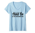Womens Hold Let Me Overthink This T-Shirt - Casual Everyday Wear Men Women - T-Shirt, Sweatshirt, Hoodie