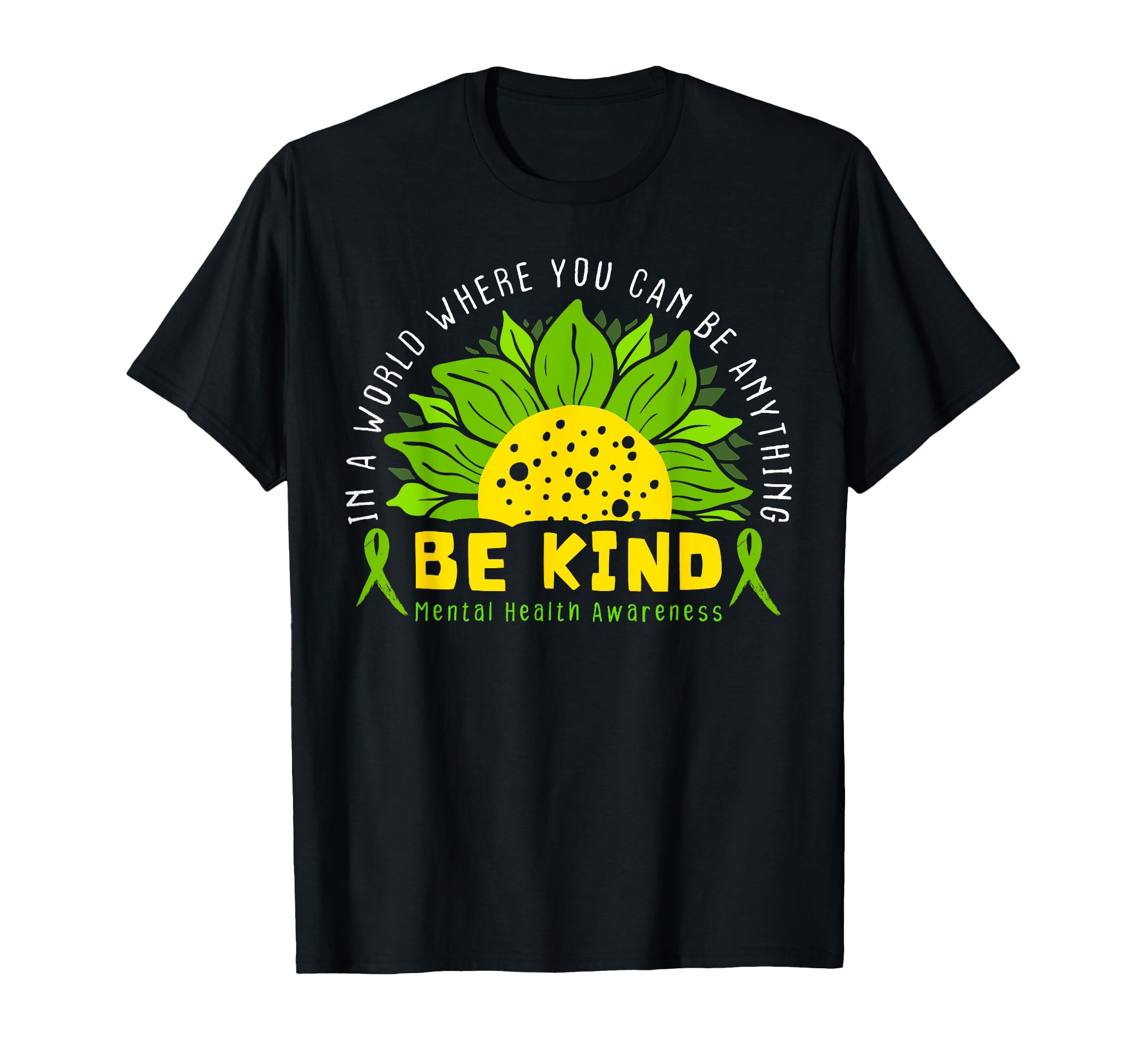 Be Kind Green Ribbon Sunflower Mental T-Shirt - Unique Graphic Men Women - T-Shirt, Sweatshirt, Hoodie