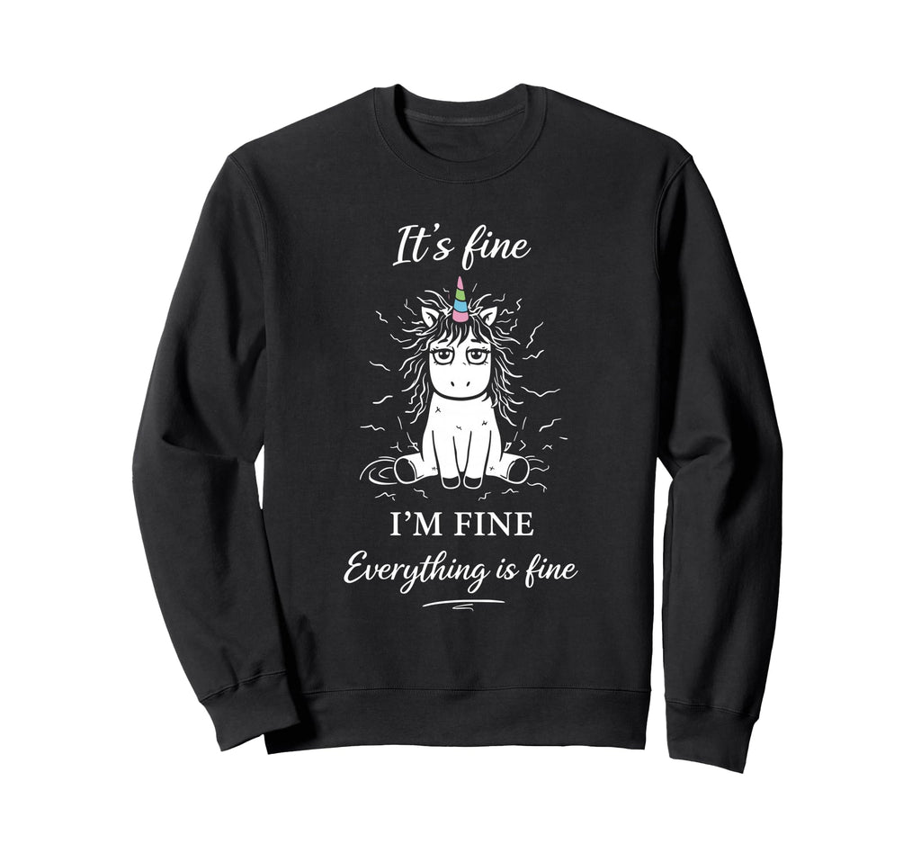 Its Fine Im Fine Everything Is Sweatshirt - Fun Novelty Design for Adults - T-Shirt, Sweatshirt, Hoodie