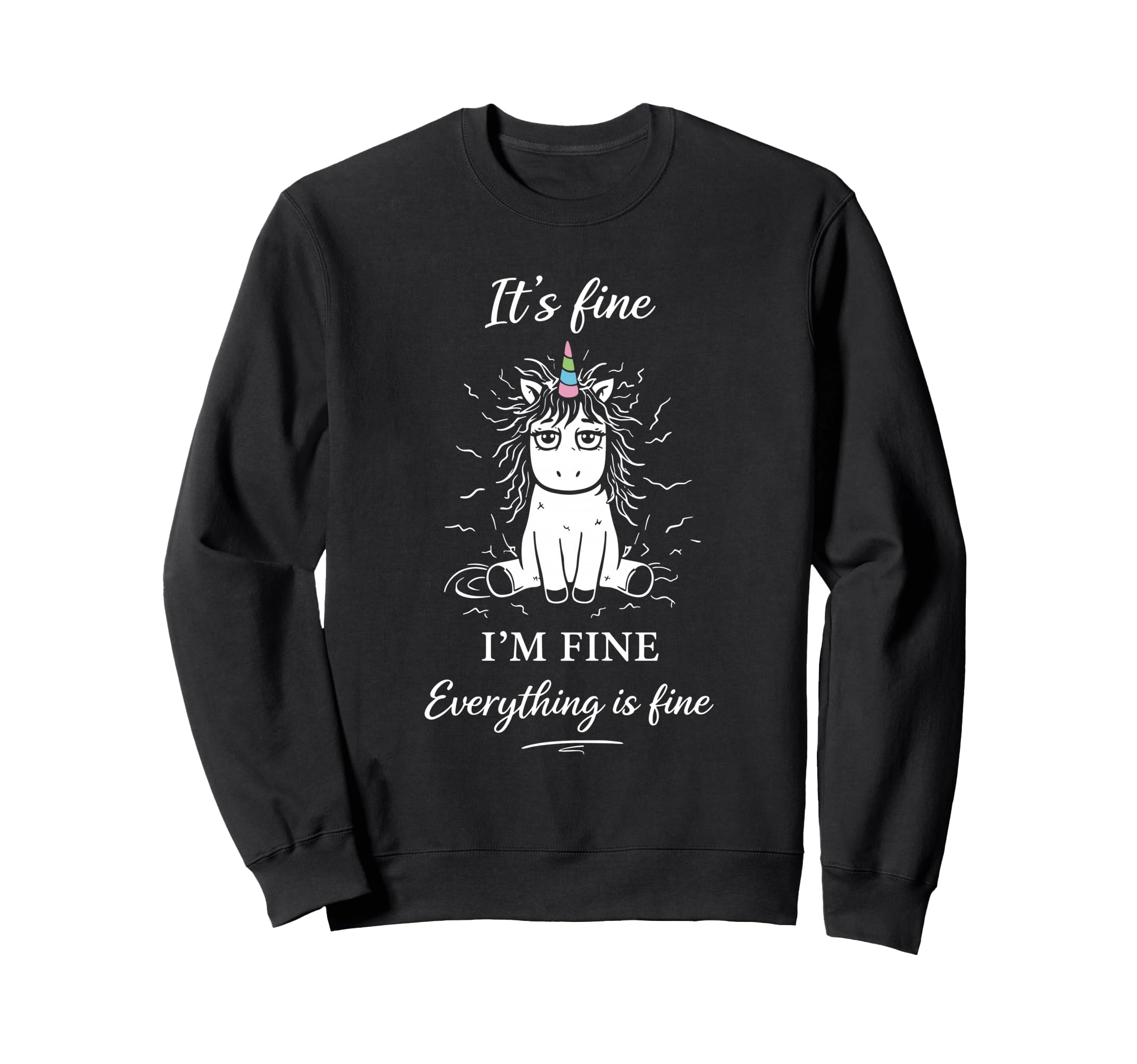 Its Fine Im Fine Everything Is Sweatshirt - Fun Novelty Design for Adults - T-Shirt, Sweatshirt, Hoodie