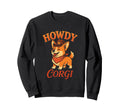 Howdy Corgi Corgi Cowboy Sweatshirt - Fun Novelty Design for Adults - T-Shirt, Sweatshirt, Hoodie