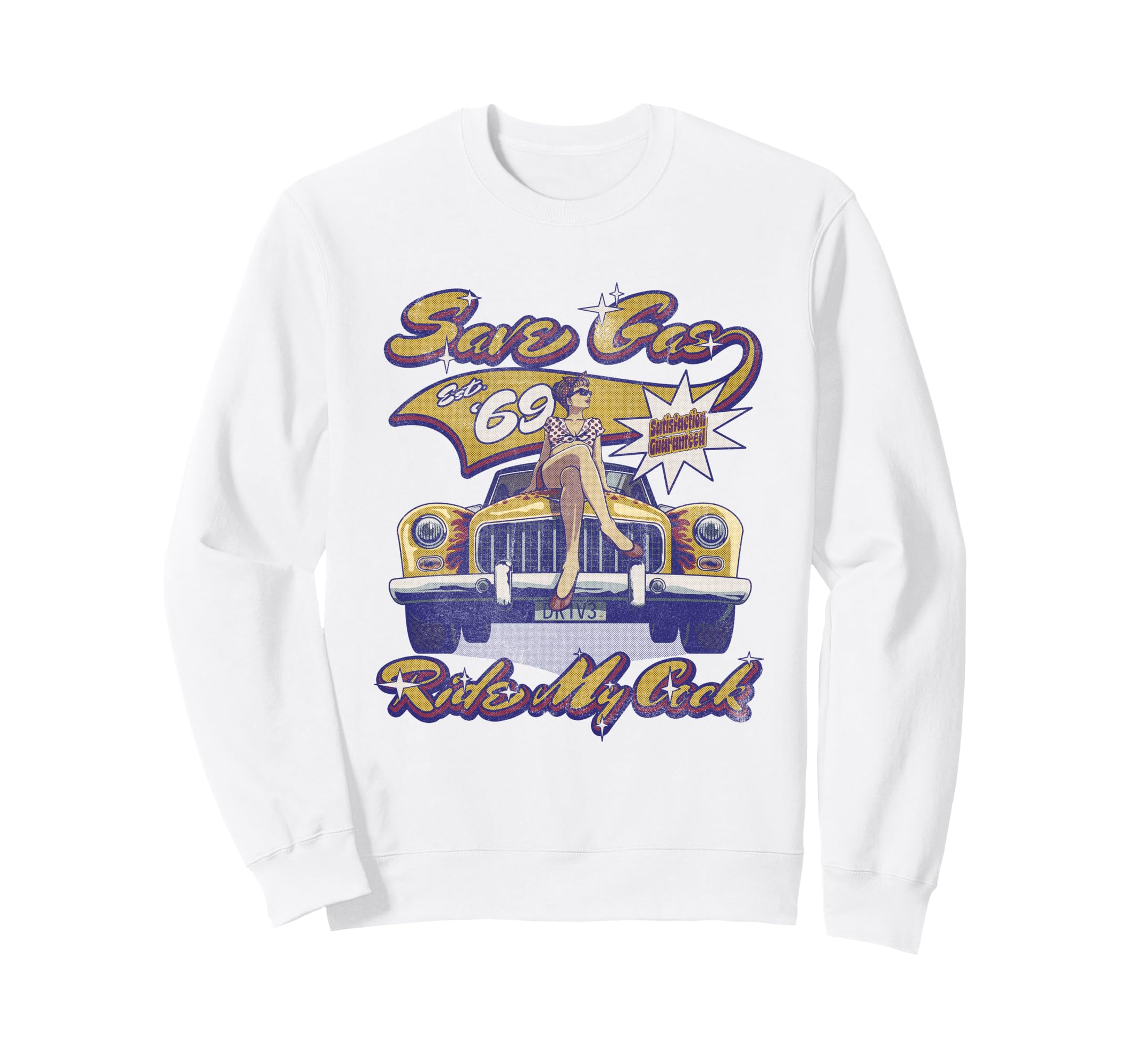 Save Gas Ride My C Ck Pin Up Car Sweatshirt - Fun Novelty Design Unisex - T-Shirt, Sweatshirt, Hoodie