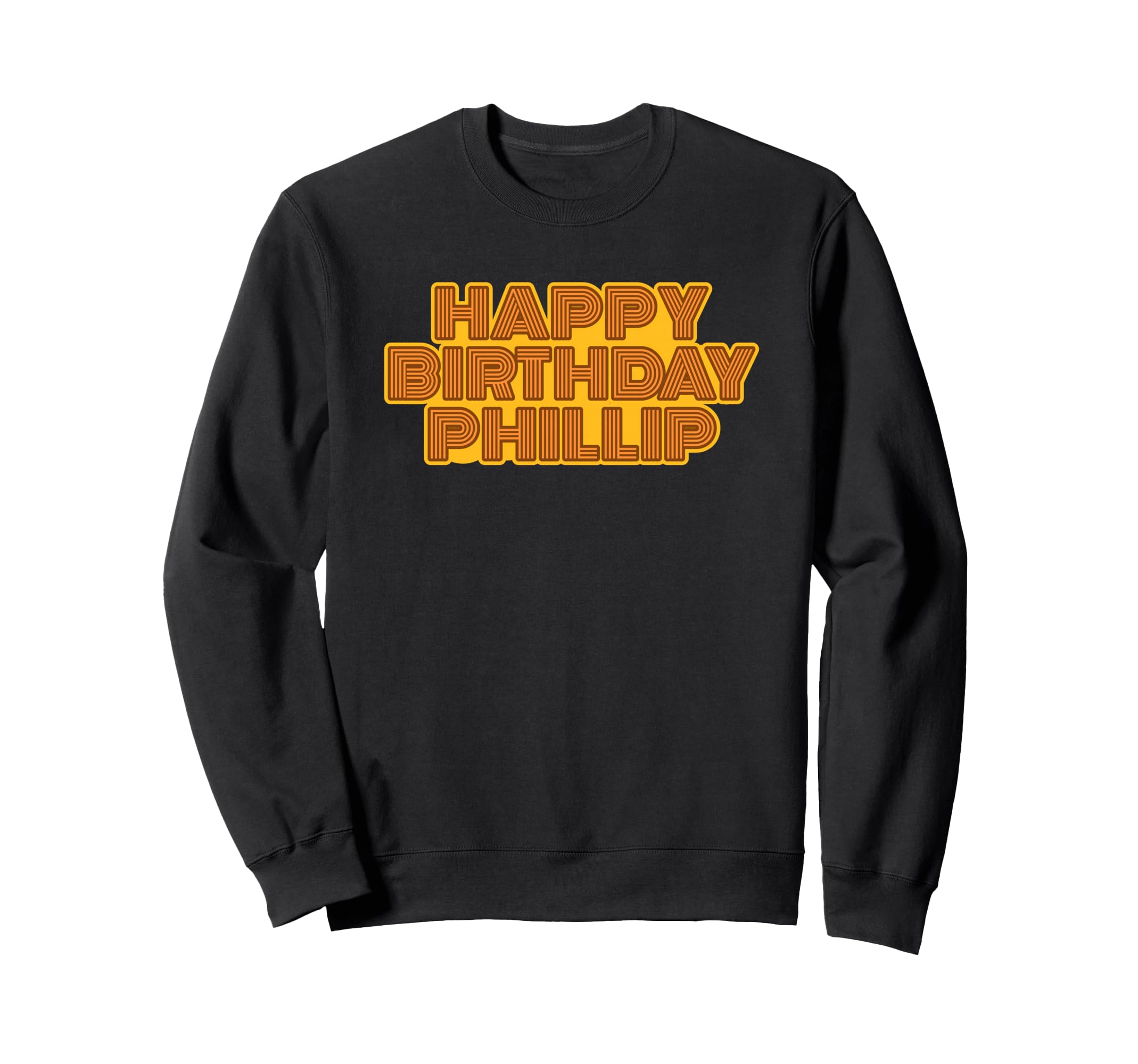 Happy Birthday Phillip Sweatshirt - Casual Everyday Wear for Adults - T-Shirt, Sweatshirt, Hoodie