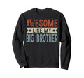 Awesome Like My Big Brother Sweatshirt - Minimalist Print Men Women - T-Shirt, Sweatshirt, Hoodie