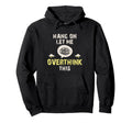 Hang Let Me Overthink This Overthinker Hoodie - Streetwear Style Men Women - T-Shirt, Sweatshirt, Hoodie