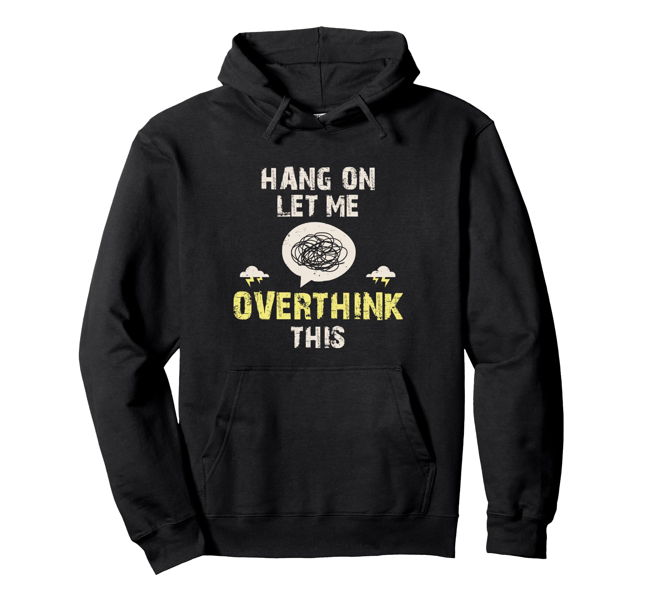Hang Let Me Overthink This Overthinker Hoodie - Streetwear Style Men Women - T-Shirt, Sweatshirt, Hoodie