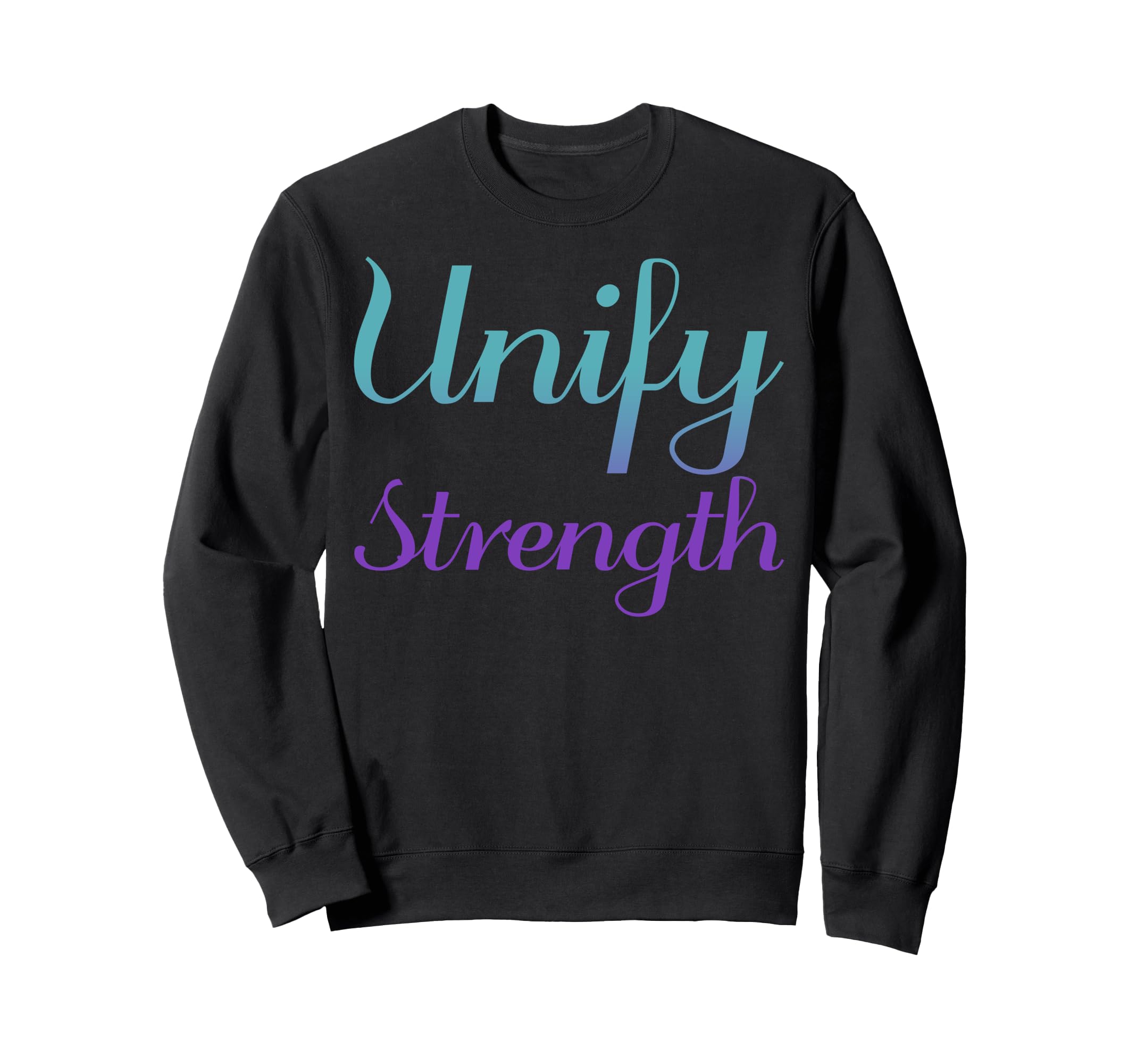 Unify Strength Mental Health Awareness Sweatshirt - Graphic Print Unisex - T-Shirt, Sweatshirt, Hoodie