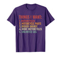 Funny Things I Want Is More Motorcycles T-Shirt - Unique Graphic Unisex - T-Shirt, Sweatshirt, Hoodie