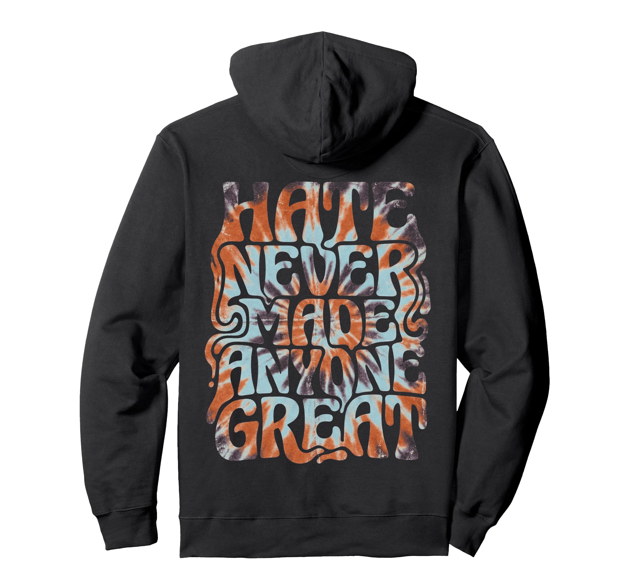 Hate Hasnt Ever Made Anyone Great Hoodie - Casual Everyday Wear for Adults - T-Shirt, Sweatshirt, Hoodie