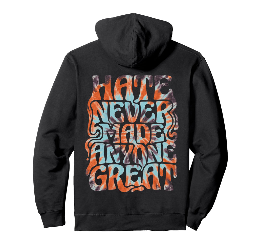 Hate Hasnt Ever Made Anyone Great 70S Hoodie - Novelty Apparel Men Women - T-Shirt, Sweatshirt, Hoodie