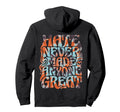 Hate Hasnt Ever Made Anyone Great 70S Hoodie - Novelty Apparel Men Women - T-Shirt, Sweatshirt, Hoodie