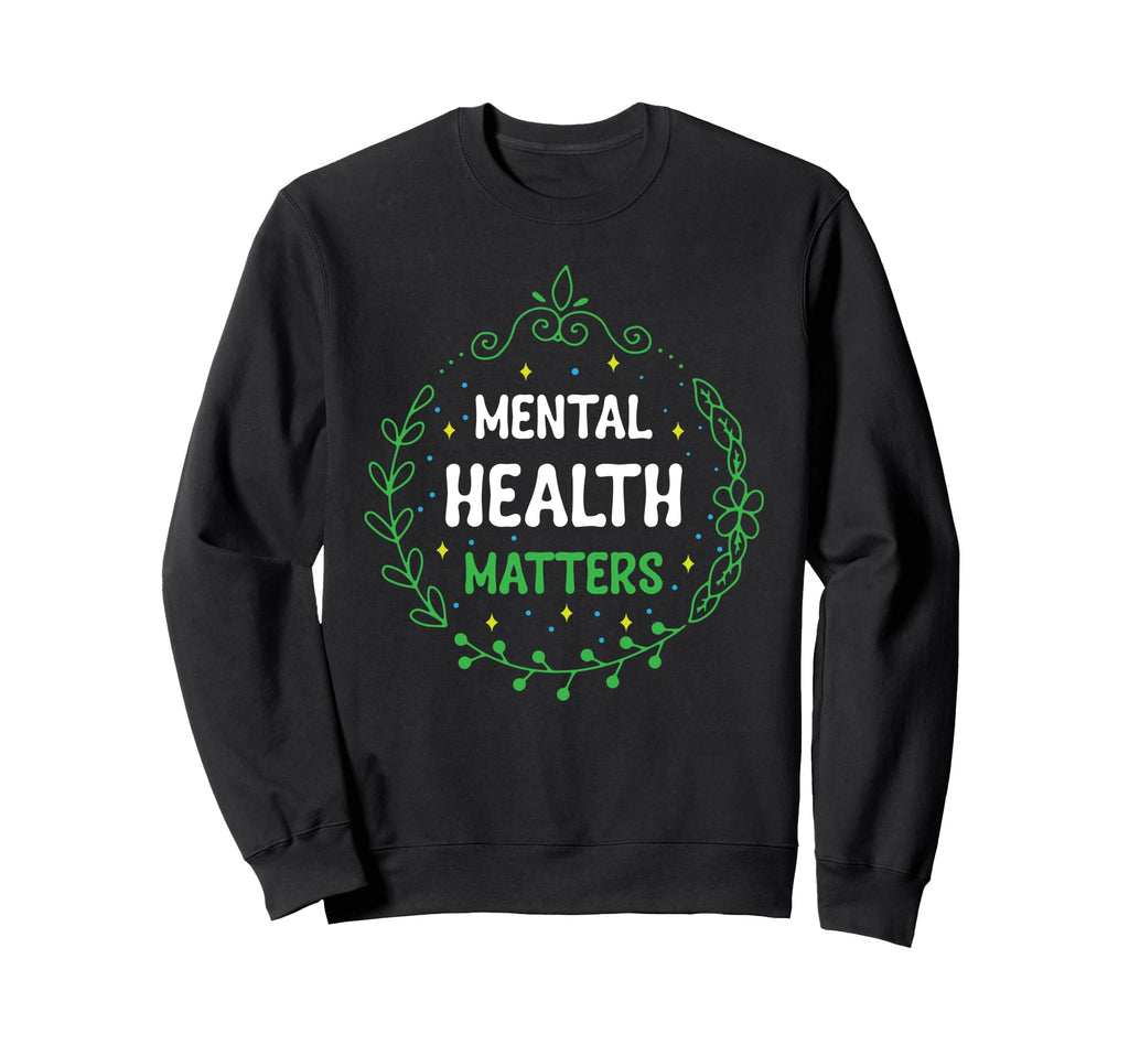 Mental Health Awareness Or Mental Sweatshirt - Streetwear Style Men Women - T-Shirt, Sweatshirt, Hoodie