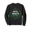 Mental Health Awareness Or Mental Sweatshirt - Streetwear Style Men Women - T-Shirt, Sweatshirt, Hoodie