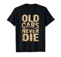 Old Cars Never Die Muscle Car T-Shirt - Streetwear Style for Adults - T-Shirt, Sweatshirt, Hoodie