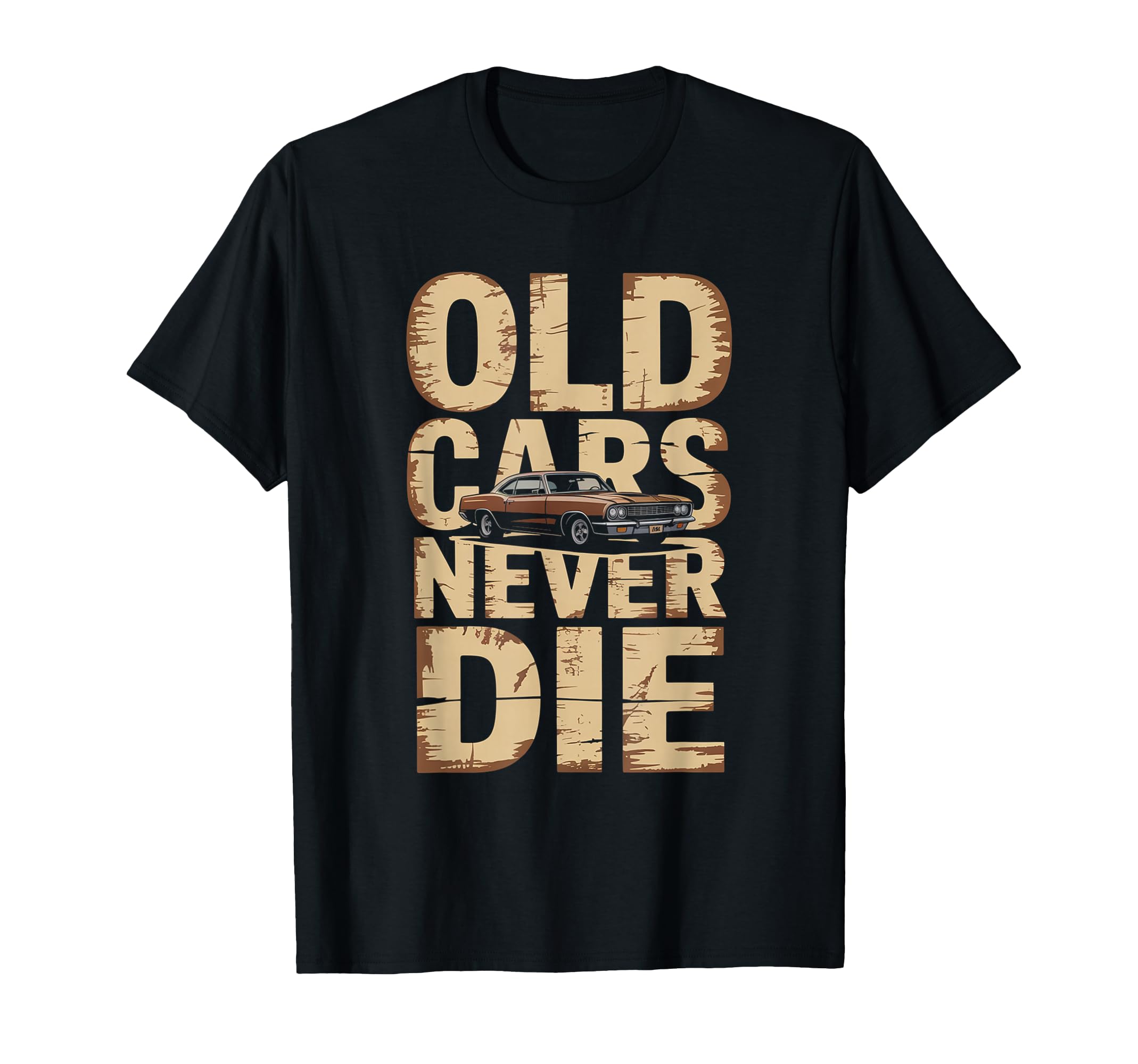 Old Cars Never Die Muscle Car T-Shirt - Streetwear Style for Adults - T-Shirt, Sweatshirt, Hoodie