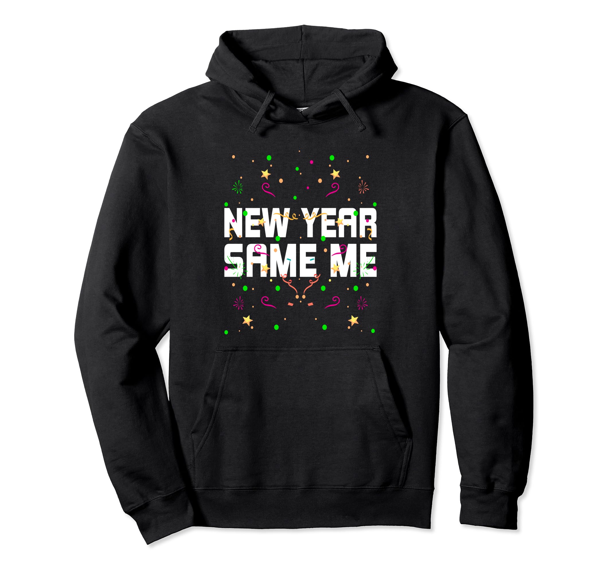 New Year Same Me Self Love Positive Hoodie - Minimalist Print Unisex - T-Shirt, Sweatshirt, Hoodie