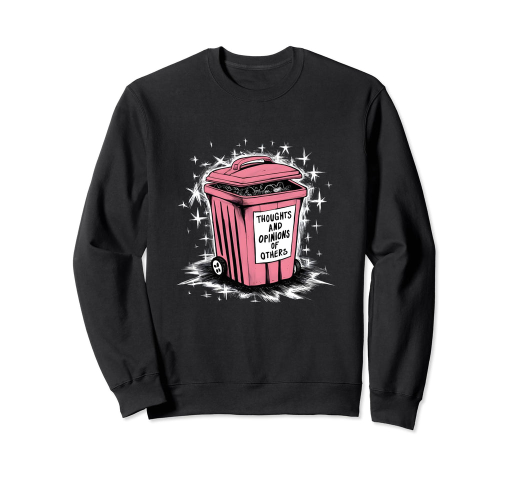Thoughts And Opinions Others Garbage Sweatshirt - Unique Graphic Men Women - T-Shirt, Sweatshirt, Hoodie