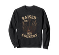 Raised 90S Country Western Music Sweatshirt - Novelty Apparel for Adults - T-Shirt, Sweatshirt, Hoodie