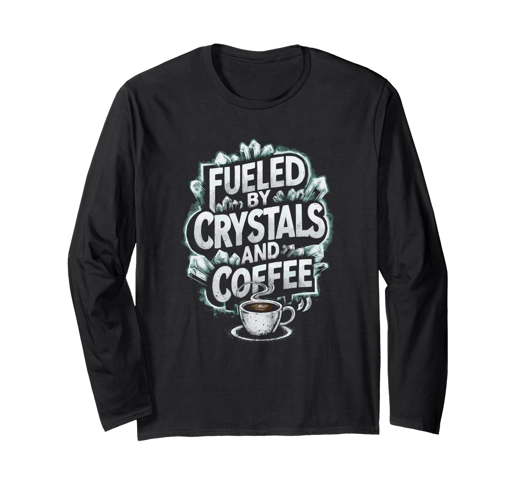 Fueled Crystals And Coffee T-Shirt - Fun Novelty Design for Adults - T-Shirt, Sweatshirt, Hoodie