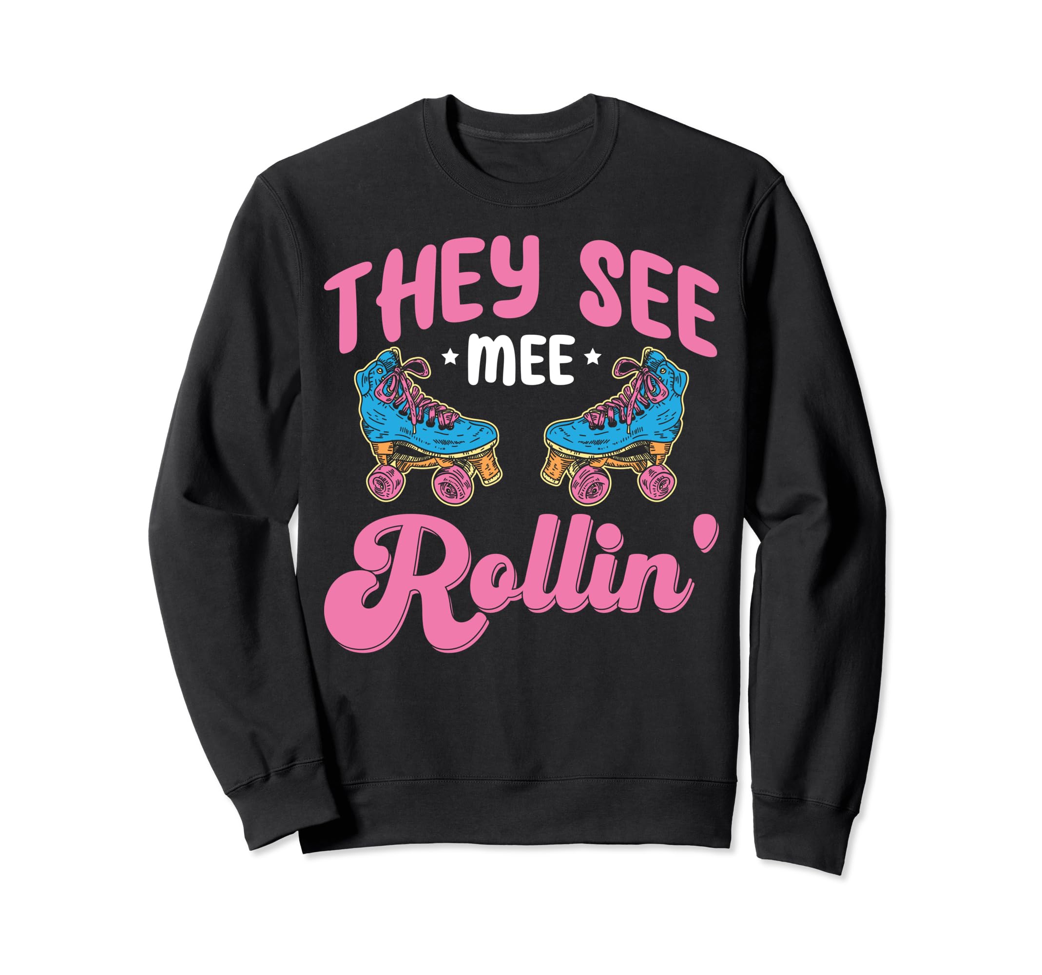 Roller Skating Funny Rollerskate They Sweatshirt - Graphic Print Unisex - T-Shirt, Sweatshirt, Hoodie
