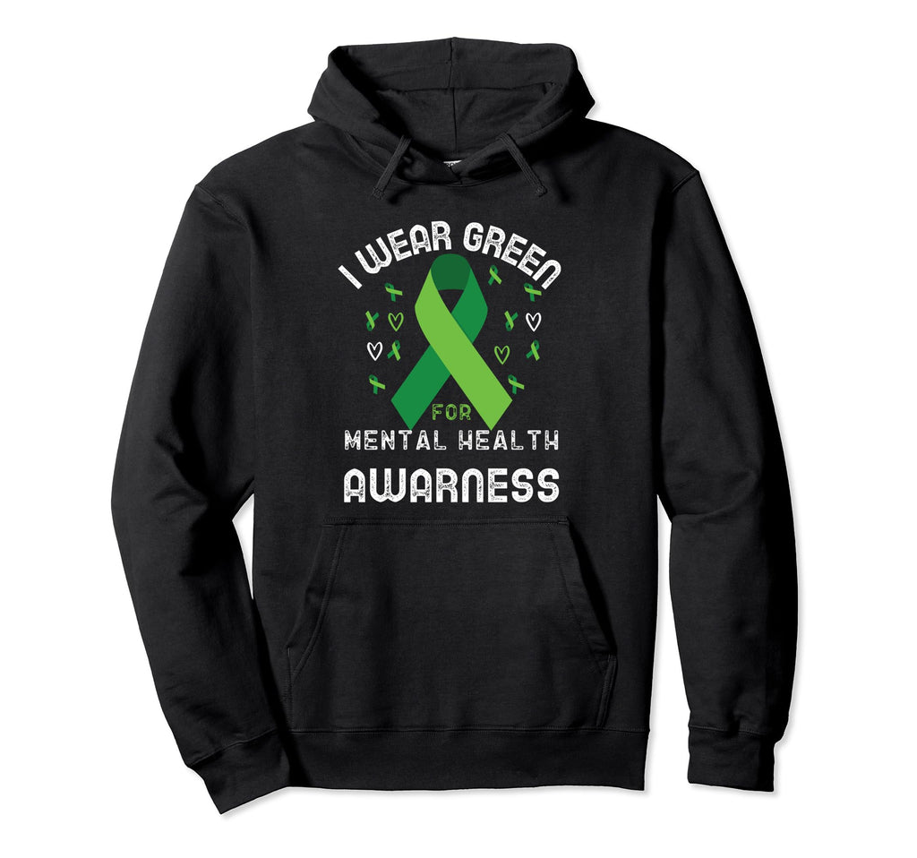 I Wear Green Mental Health Awareness Hoodie - Fun Novelty Design Men Women - T-Shirt, Sweatshirt, Hoodie