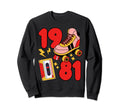 Old School 80S Vibes 1981 Hip Hop Sweatshirt - Fun Novelty Design Unisex - T-Shirt, Sweatshirt, Hoodie