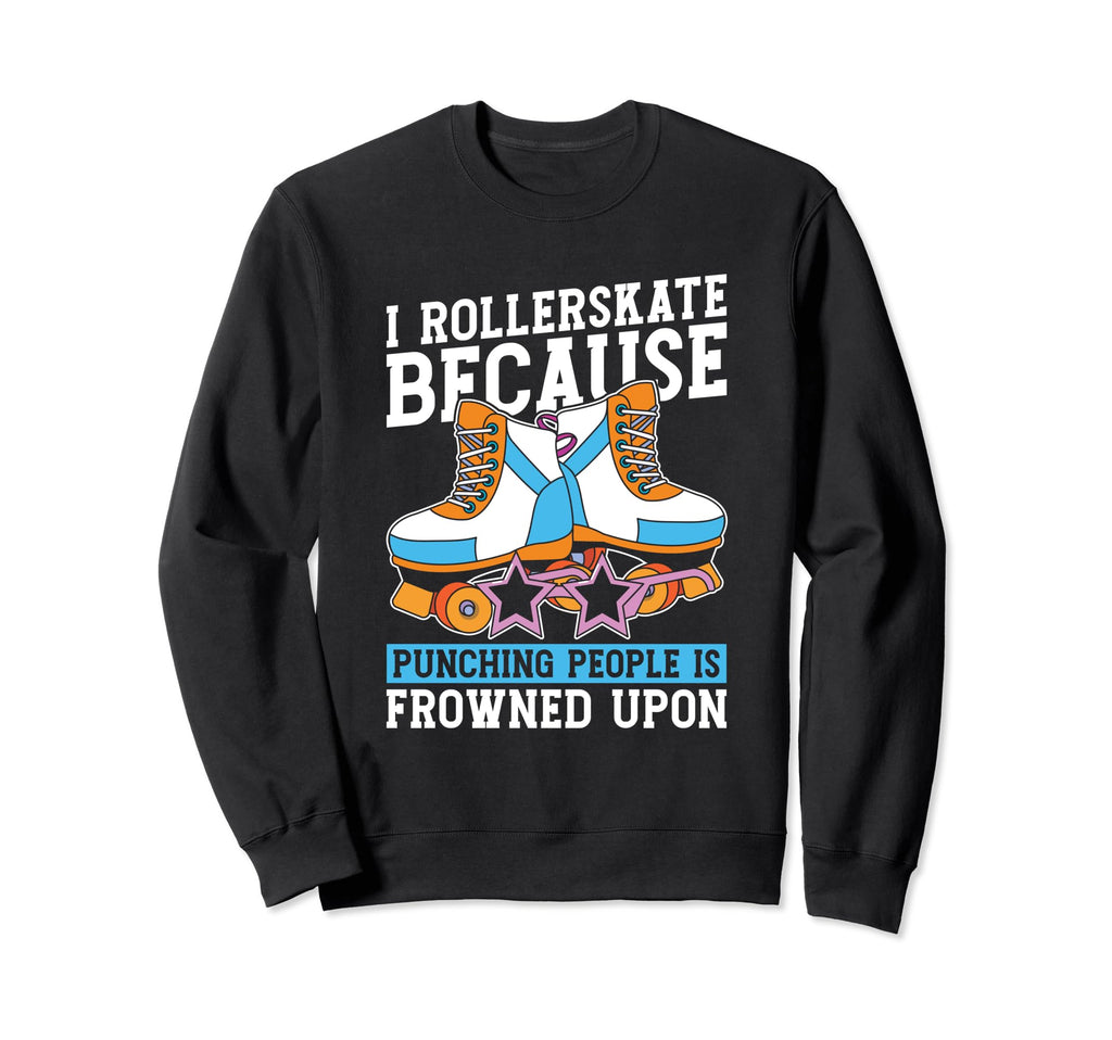 Funny Skates Skater Roller Sweatshirt - Fun Novelty Design Men Women - T-Shirt, Sweatshirt, Hoodie