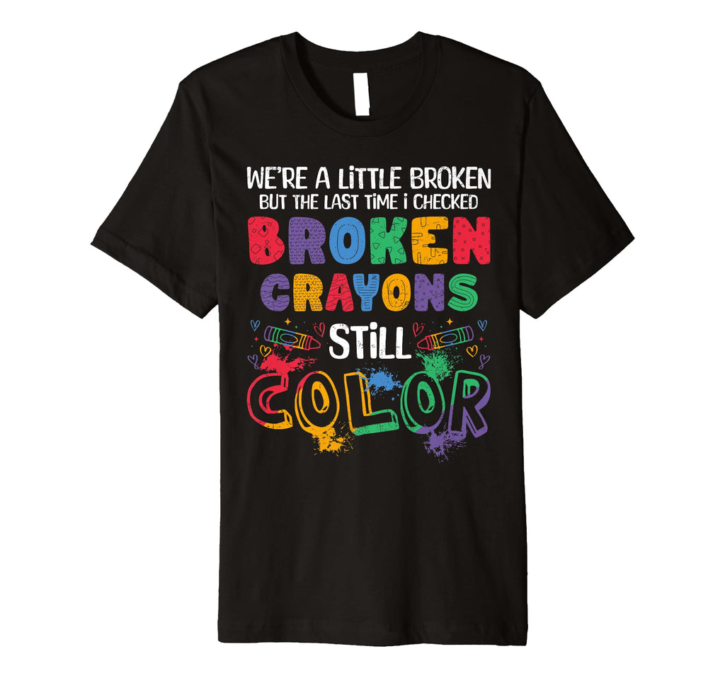 Broken Crayons Still Color Colorful T-Shirt - Trendy Graphic Men Women - T-Shirt, Sweatshirt, Hoodie