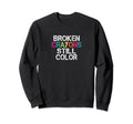 Broken Crayons Still Color Mental Sweatshirt - Trendy Graphic for Adults - T-Shirt, Sweatshirt, Hoodie