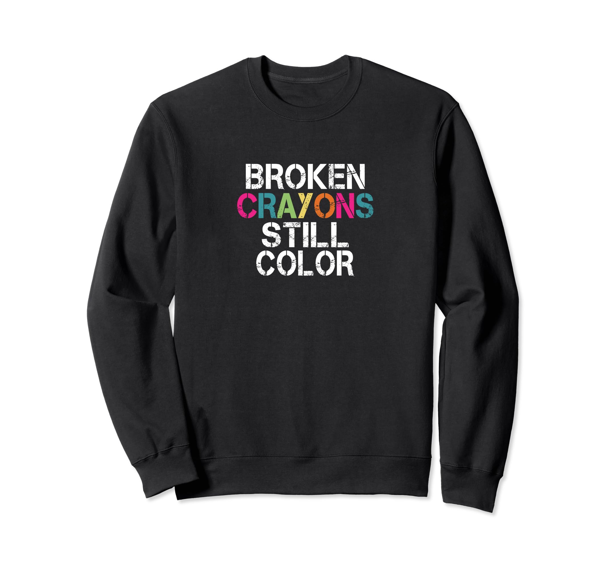 Broken Crayons Still Color Mental Sweatshirt - Trendy Graphic for Adults - T-Shirt, Sweatshirt, Hoodie