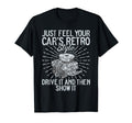 Just Feel Your Cars Drive It Then T-Shirt - Novelty Apparel for Adults - T-Shirt, Sweatshirt, Hoodie