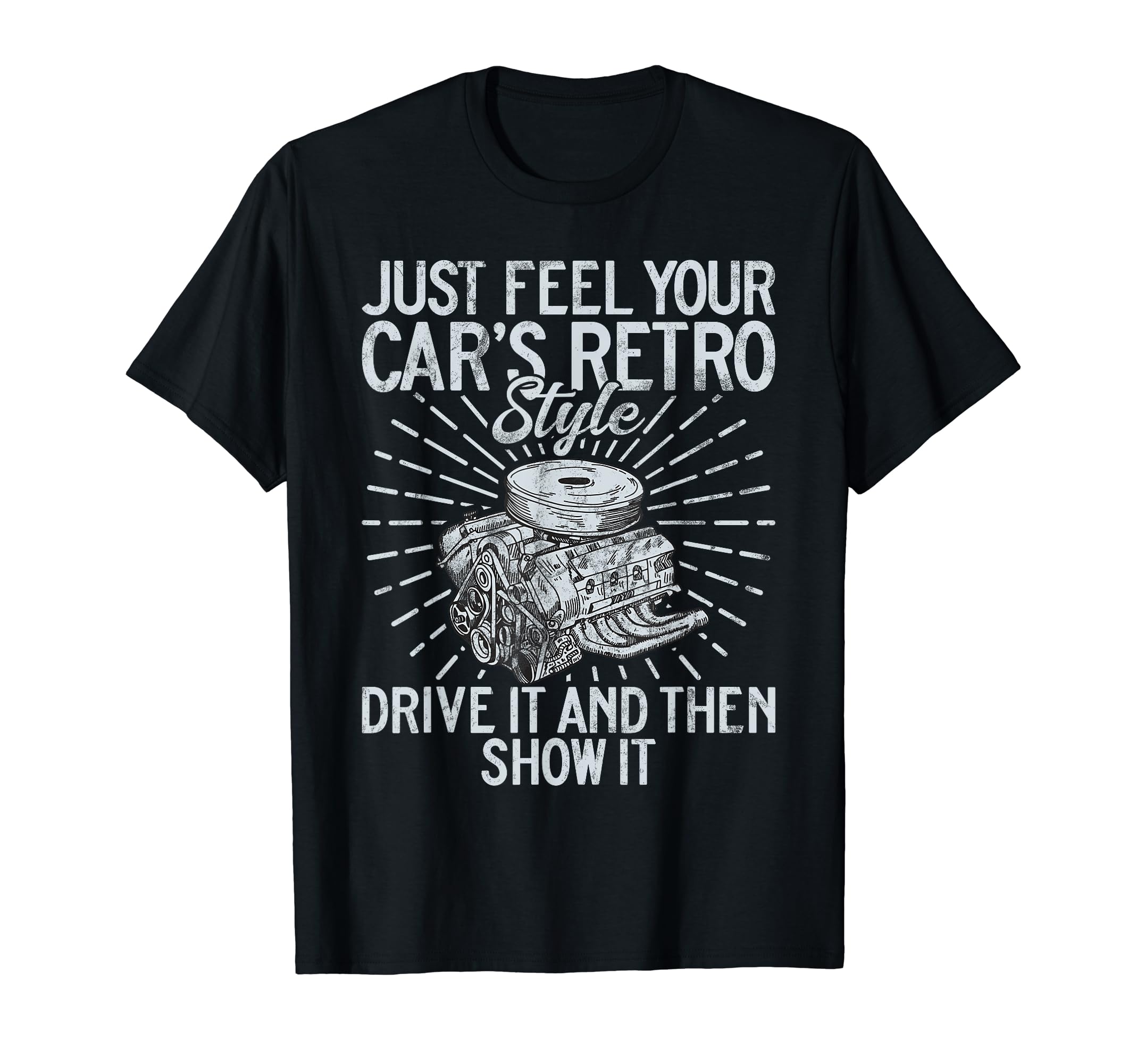 Just Feel Your Cars Drive It Then T-Shirt - Fun Novelty Design Men Women - T-Shirt, Sweatshirt, Hoodie