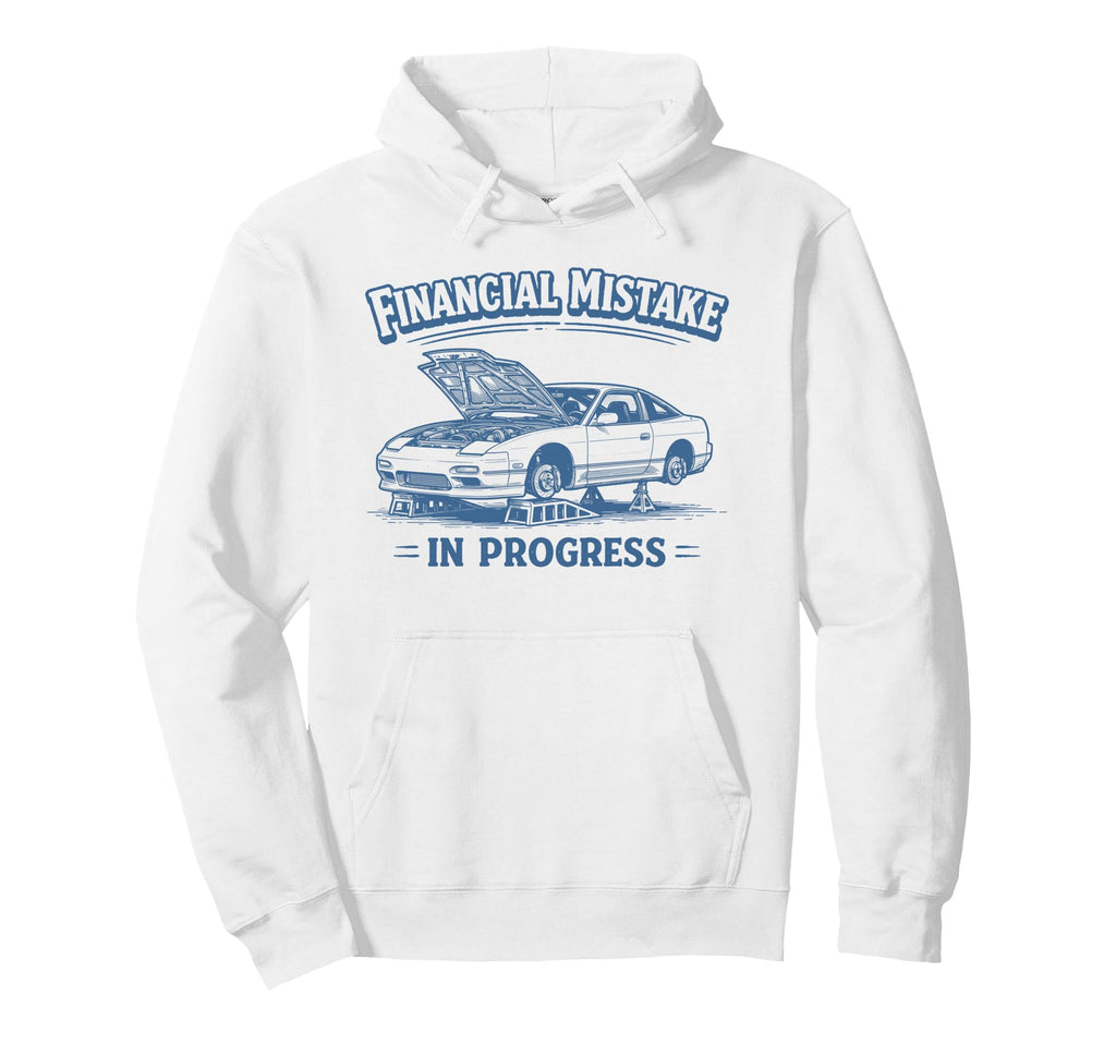 Financial Mistake Progress Funny Car Hoodie - Streetwear Style Men Women - T-Shirt, Sweatshirt, Hoodie