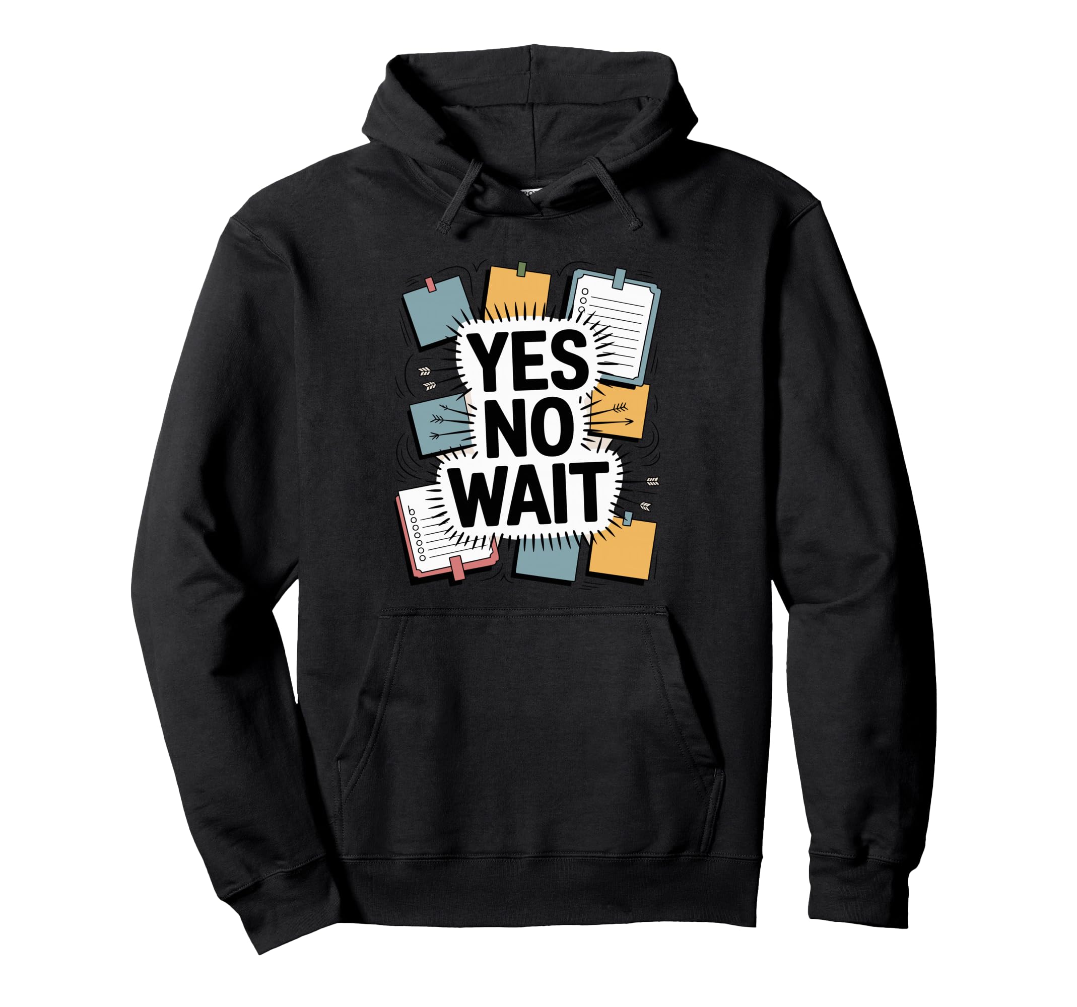 Yes No Wait Funny Indecisive Hoodie - Trendy Graphic Men Women - T-Shirt, Sweatshirt, Hoodie