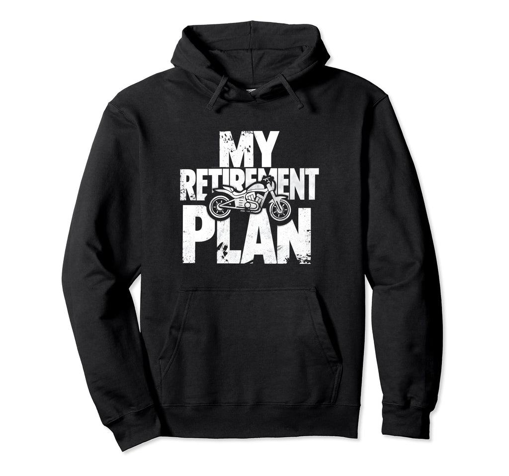 My Retirement Plan Is Riding Motorcycle Hoodie - Aesthetic Graphic Unisex - T-Shirt, Sweatshirt, Hoodie