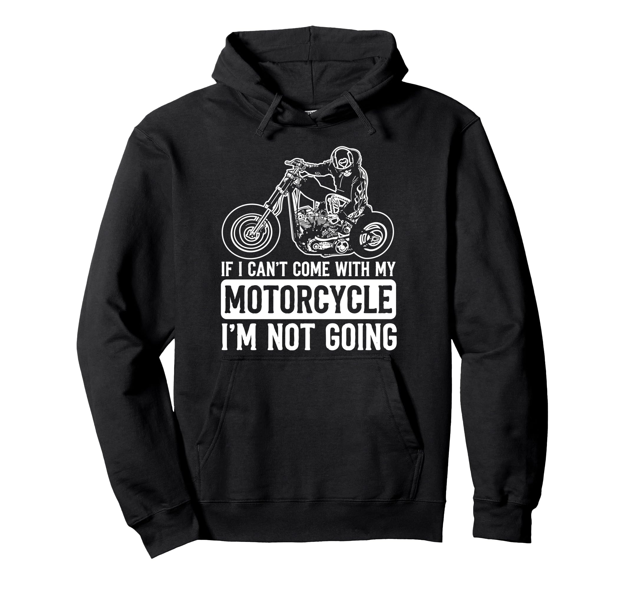 Motorcycle Biker If I Cant Come My Hoodie - Minimalist Print Unisex - T-Shirt, Sweatshirt, Hoodie