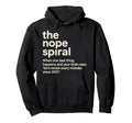 Painfully Accurate Nope Spiral Hoodie - Custom Art Print for Adults - T-Shirt, Sweatshirt, Hoodie