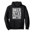 Biker Lives Matter Motorcycles Riding Hoodie - Custom Art Print Men Women - T-Shirt, Sweatshirt, Hoodie