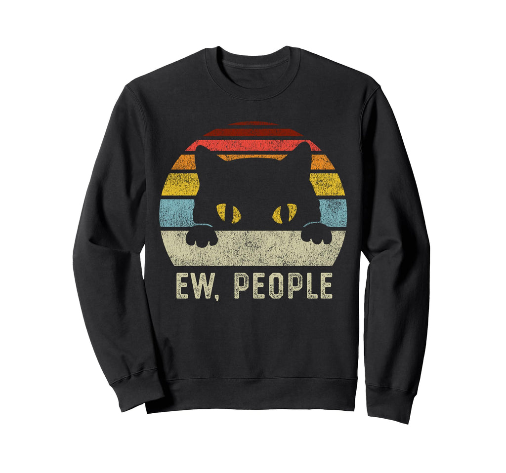 Ew People Cat Funny Anti Social Sweatshirt - Graphic Print Men Women - T-Shirt, Sweatshirt, Hoodie
