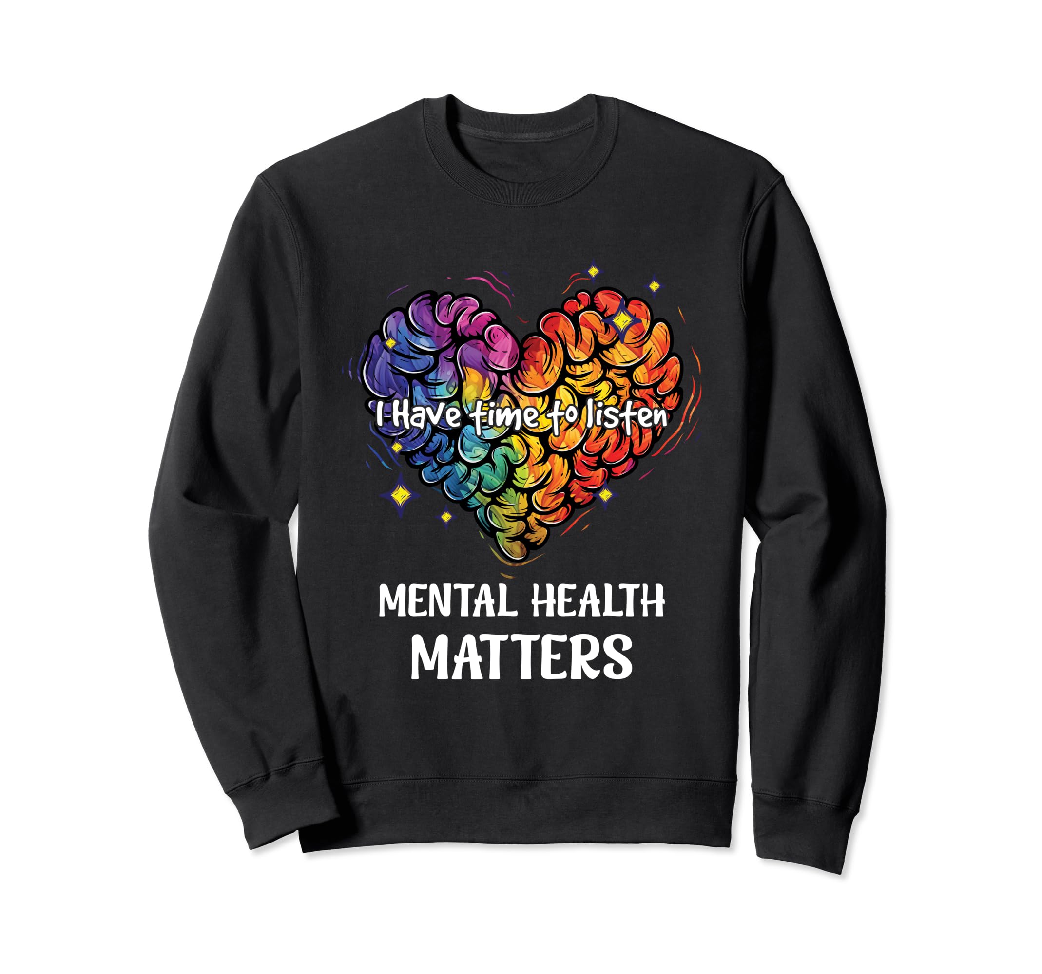 I Have Time To Listen Mental Health Sweatshirt - Novelty Apparel Unisex - T-Shirt, Sweatshirt, Hoodie